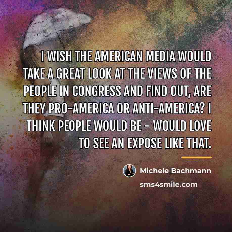 “I wish the American media would take a great look…” quote by Michele Bachmann