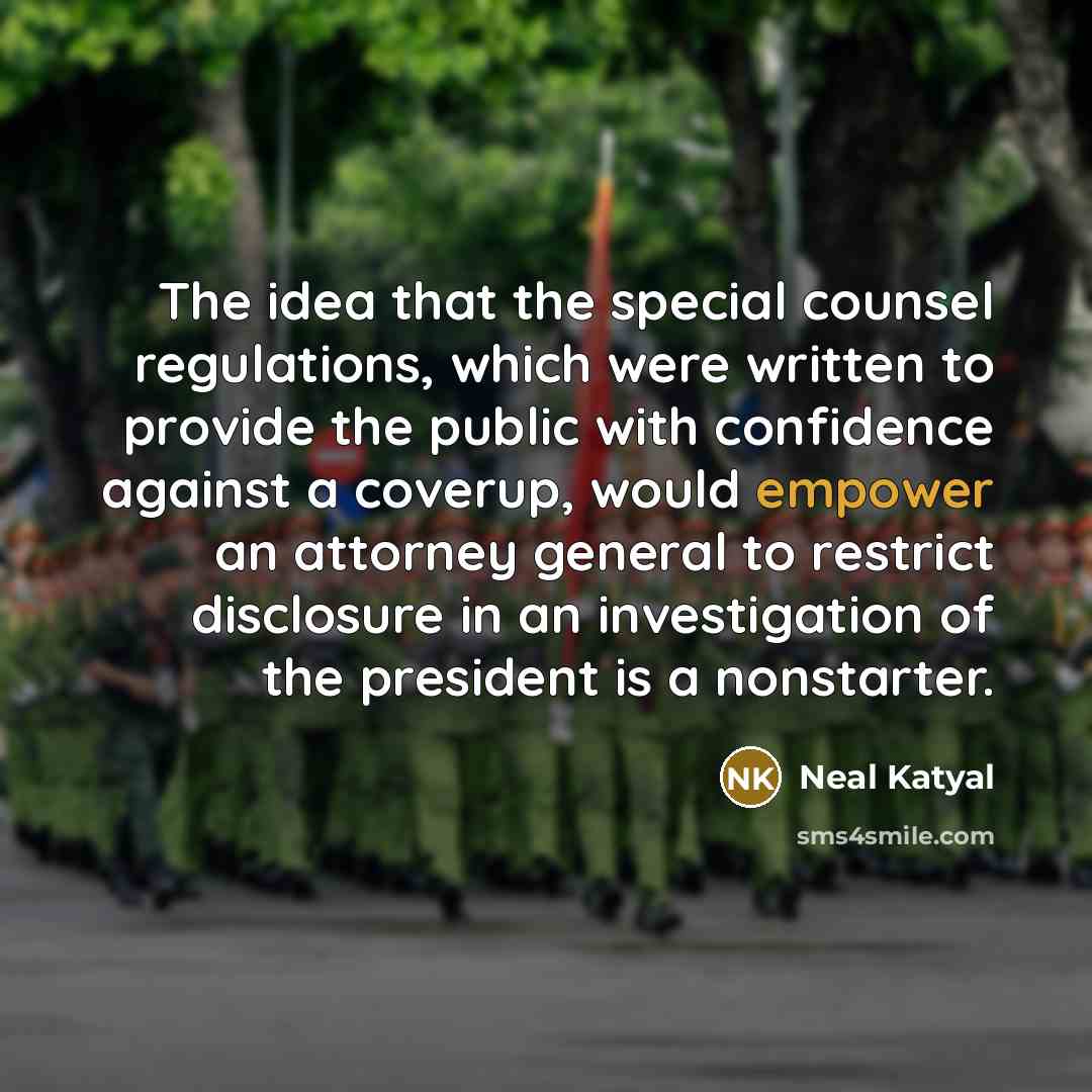 “The idea that the special counsel regulations, which were written…” quote by Neal Katyal