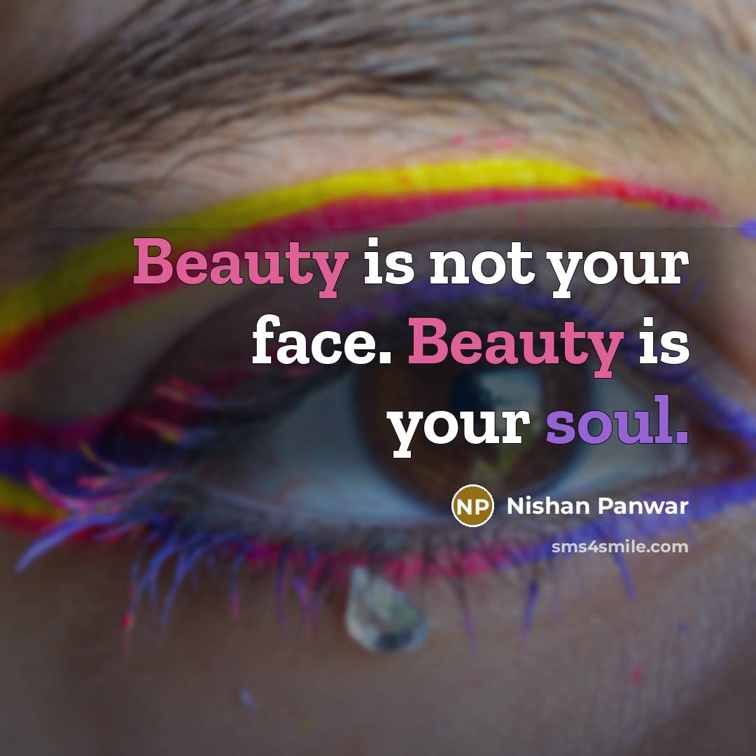 “Beauty is not your face. Beauty is your soul.…” quote by Nishan Panwar
