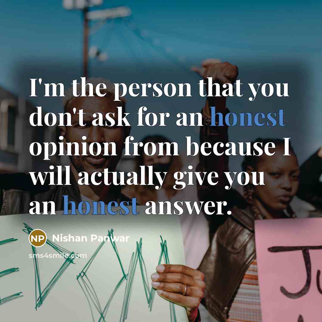 “I'm the person that you don't ask for an honest…” quote by Nishan Panwar
