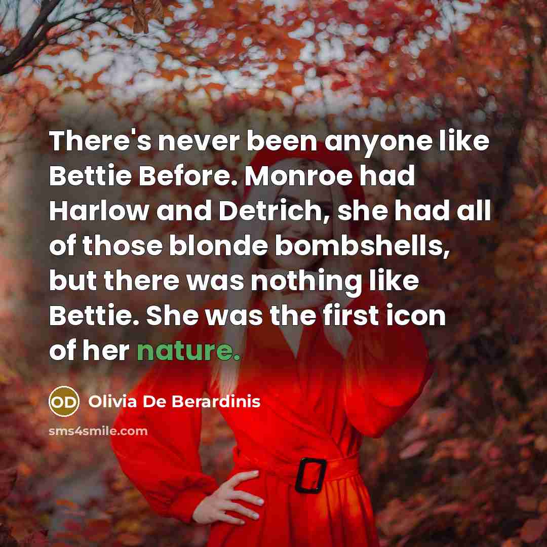 “There's never been anyone like Bettie Before. Monroe had Harlow…” quote by Olivia De Berardinis
