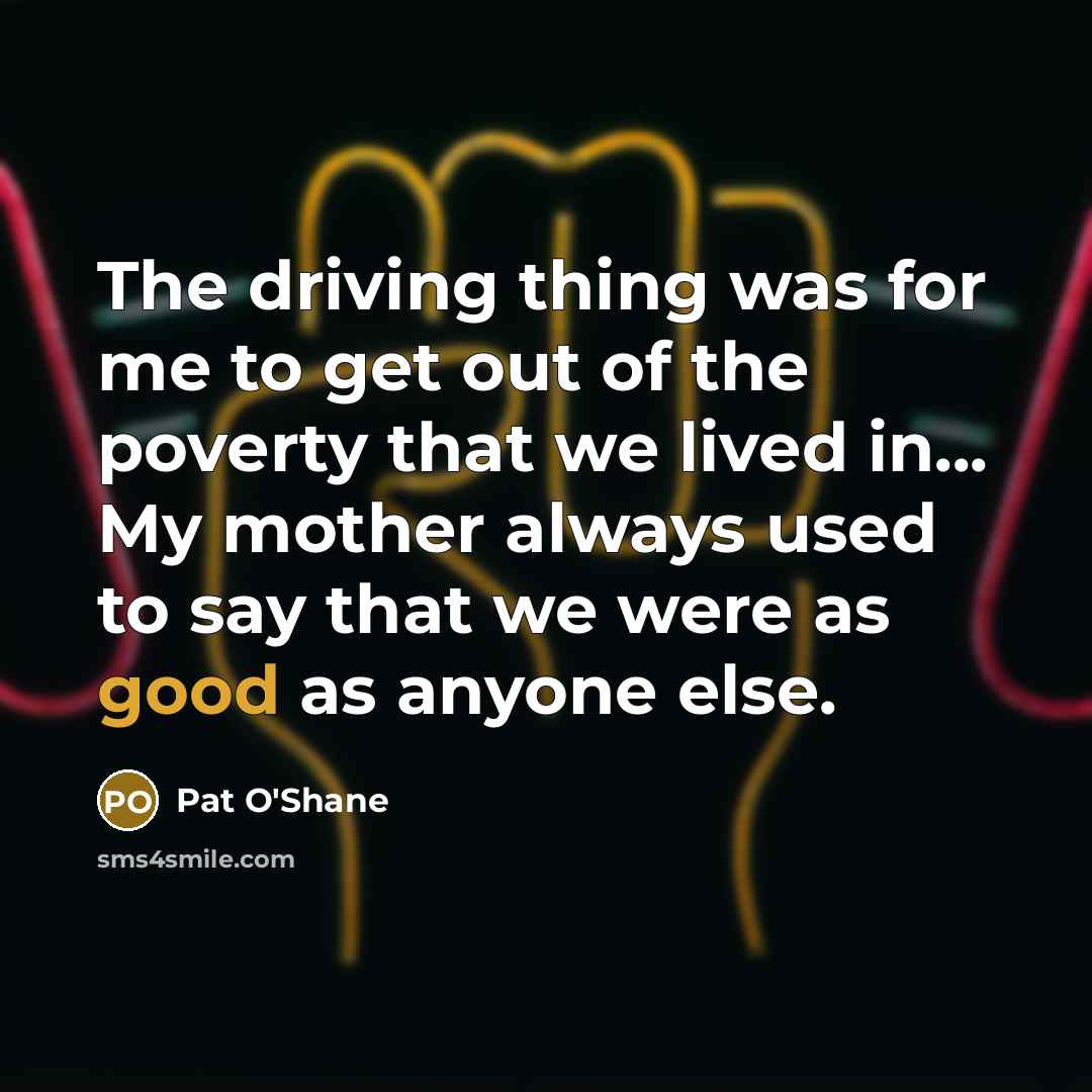 “The driving thing was for me to get out of…” quote by Pat O'Shane