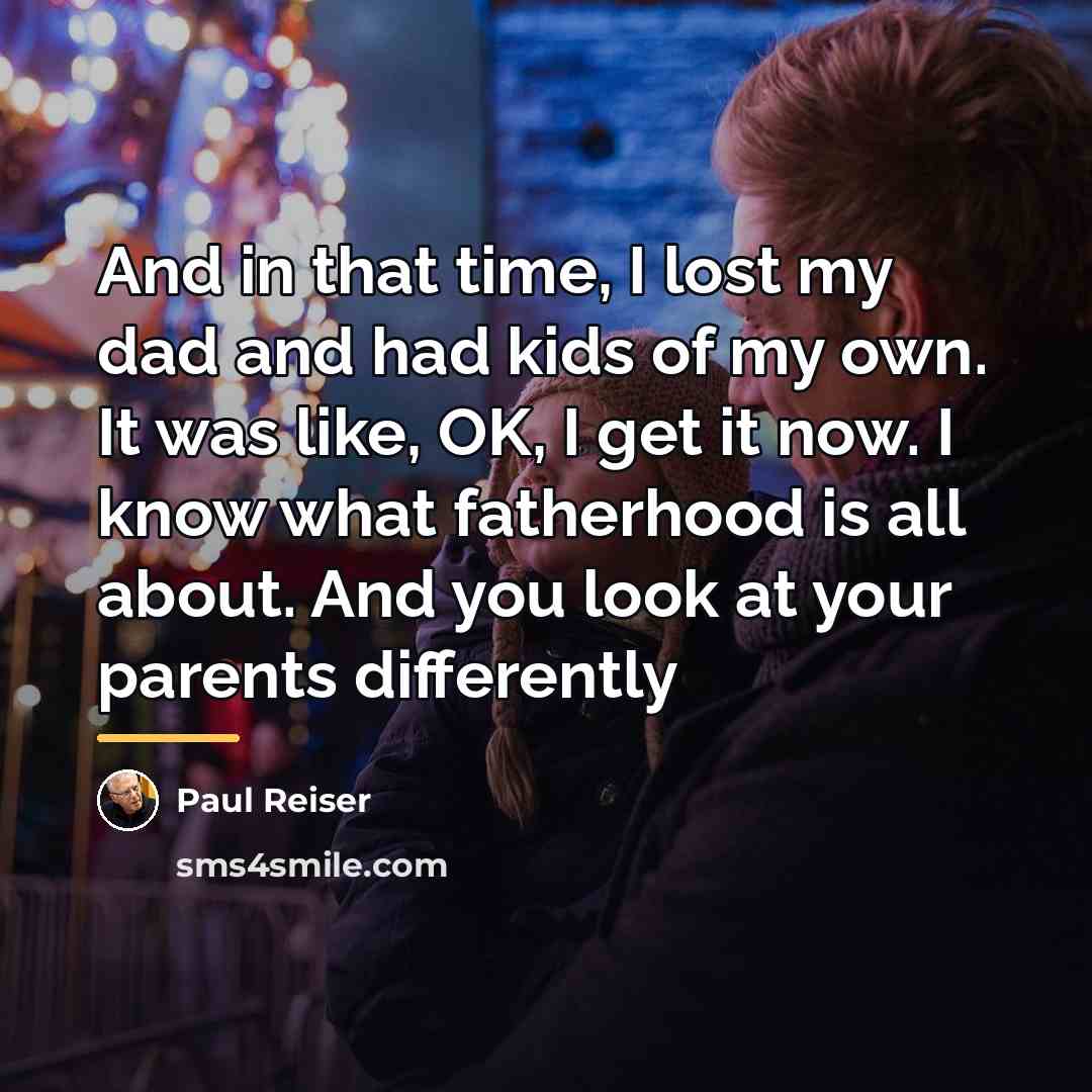 “And in that time, I lost my dad and had…” quote by Paul Reiser