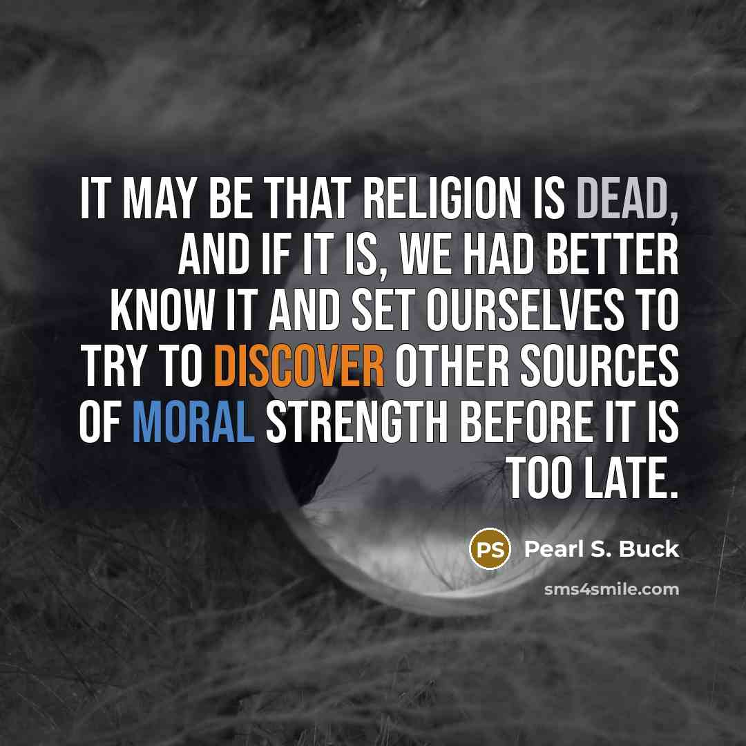 “It may be that religion is dead, and if it…” quote by Pearl S. Buck