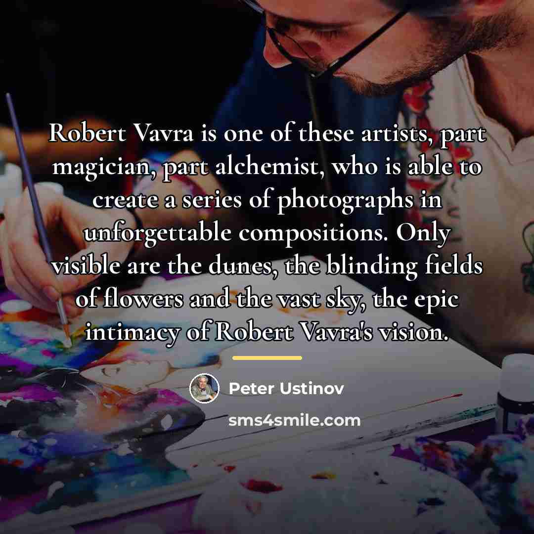 “Robert Vavra is one of these artists, part magician, part…” quote by Peter Ustinov