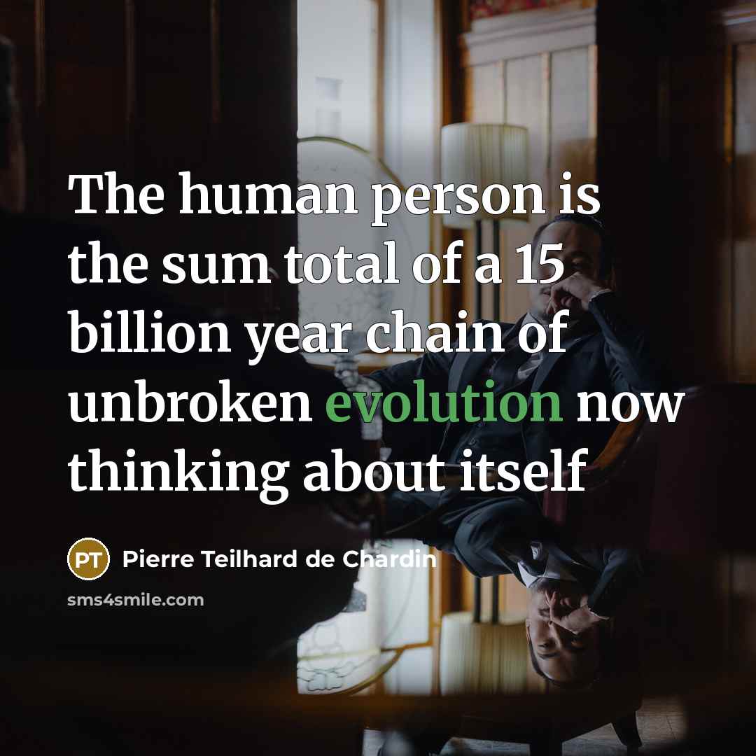 “The human person is the sum total of a 15…” quote by Pierre Teilhard de Chardin