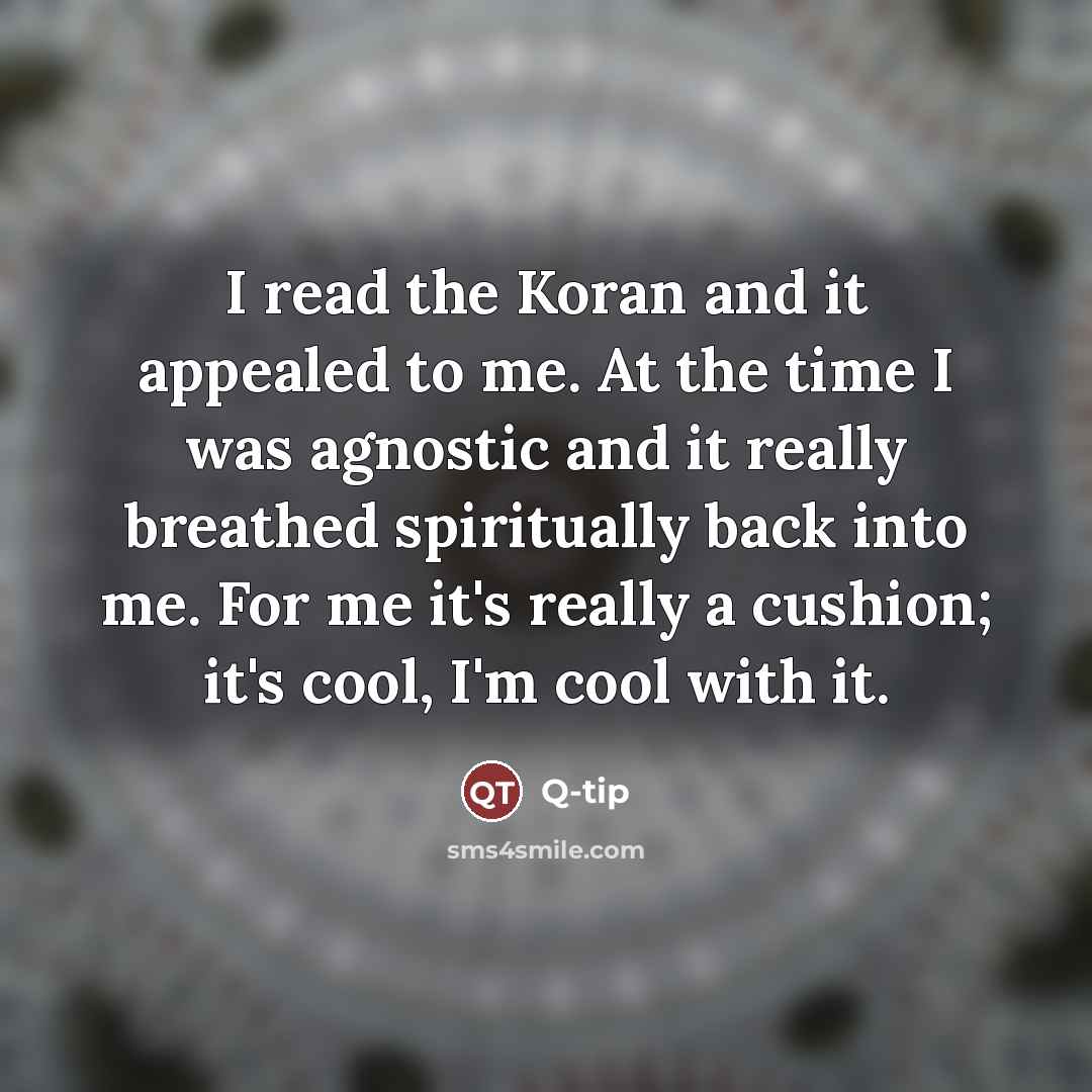 “I read the Koran and it appealed to me. At…” quote by Q-Tip