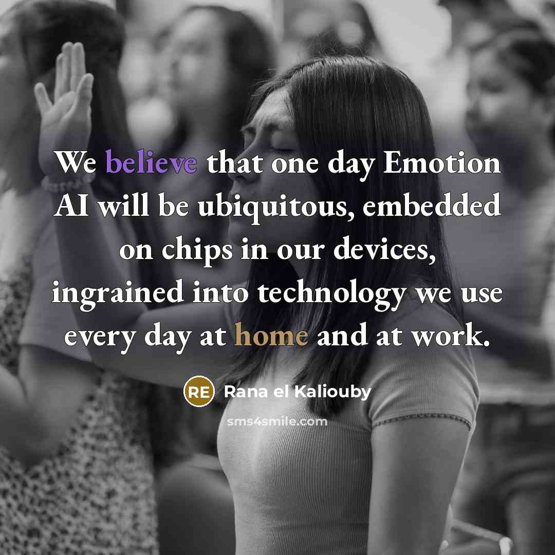 “We believe that one day Emotion AI will be ubiquitous,…” quote by Rana el Kaliouby