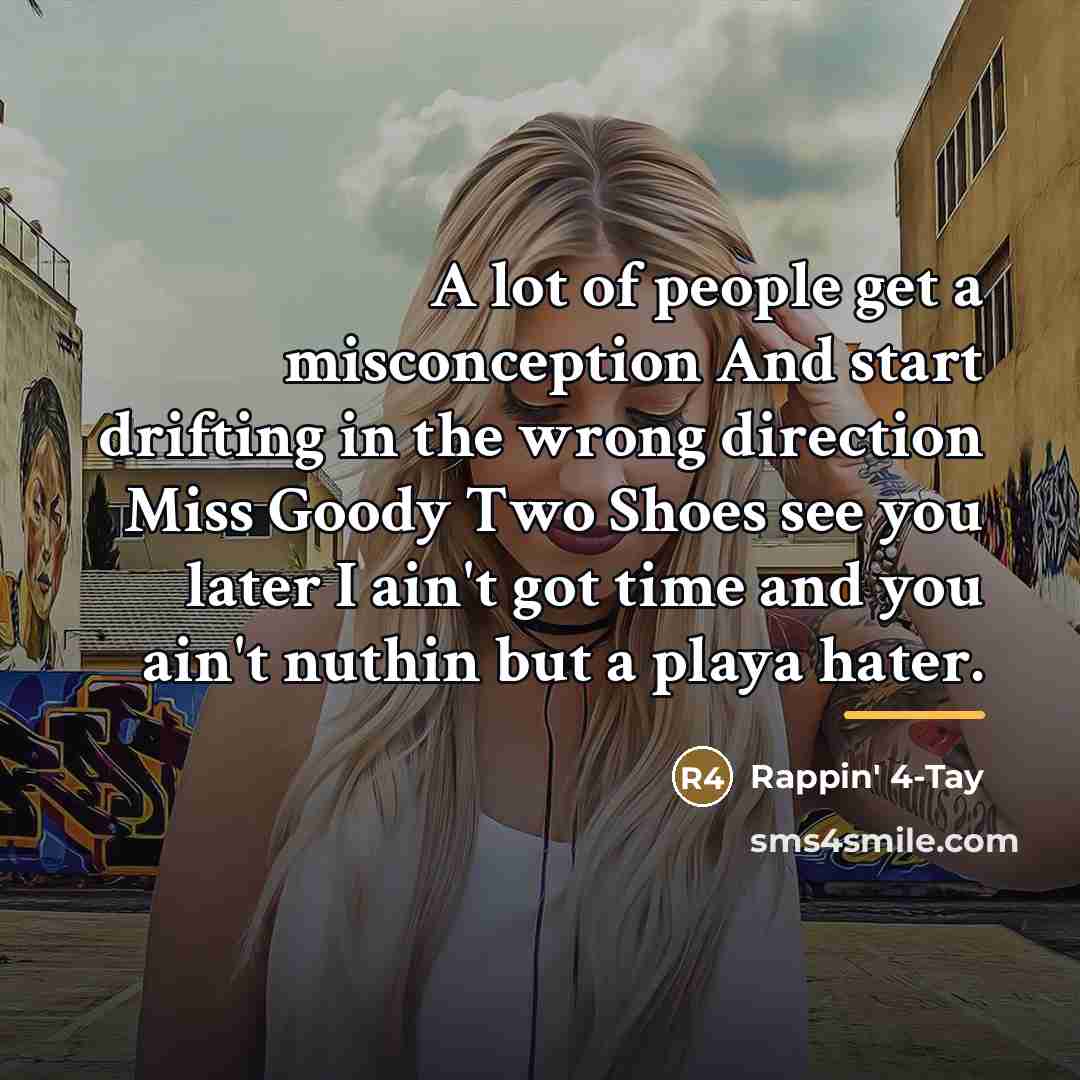 “A lot of people get a misconception And start drifting…” quote by Rappin' 4-Tay