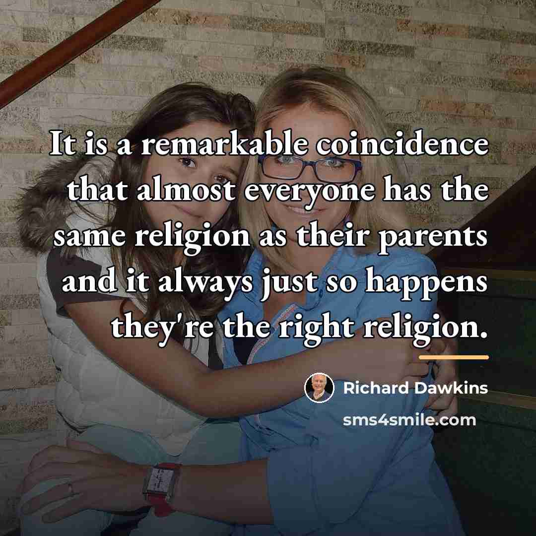 “It is a remarkable coincidence that almost everyone has the…” quote by Richard Dawkins