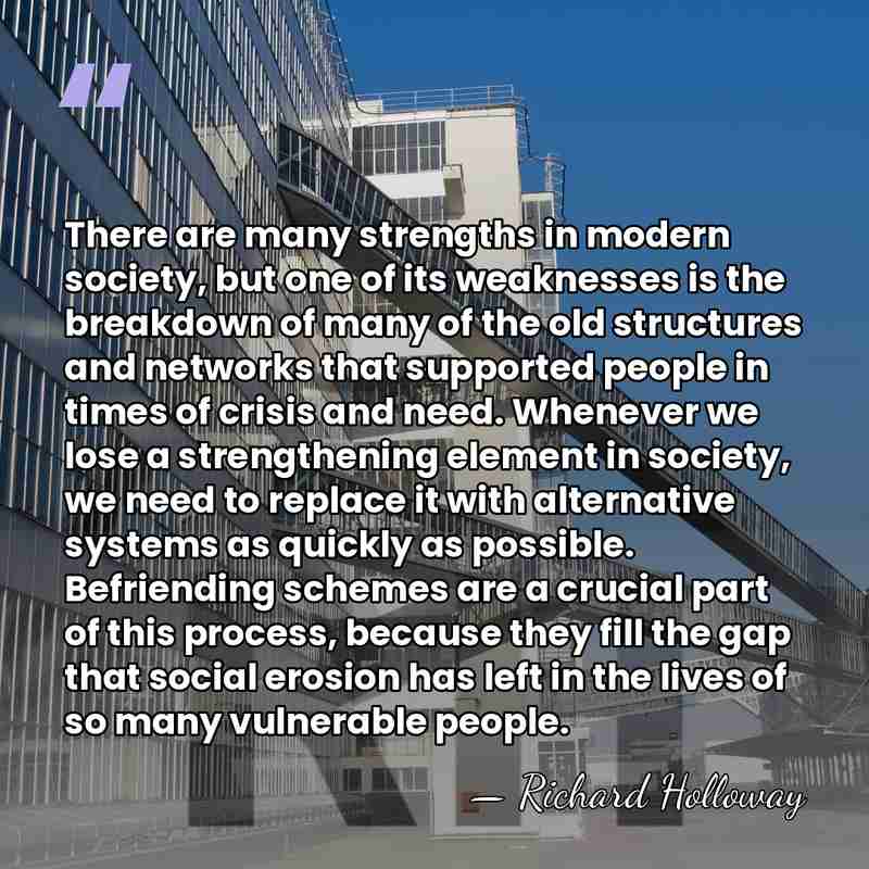 There are many strengths in modern society, but one of its weaknesses&hellip; - Richard Holloway