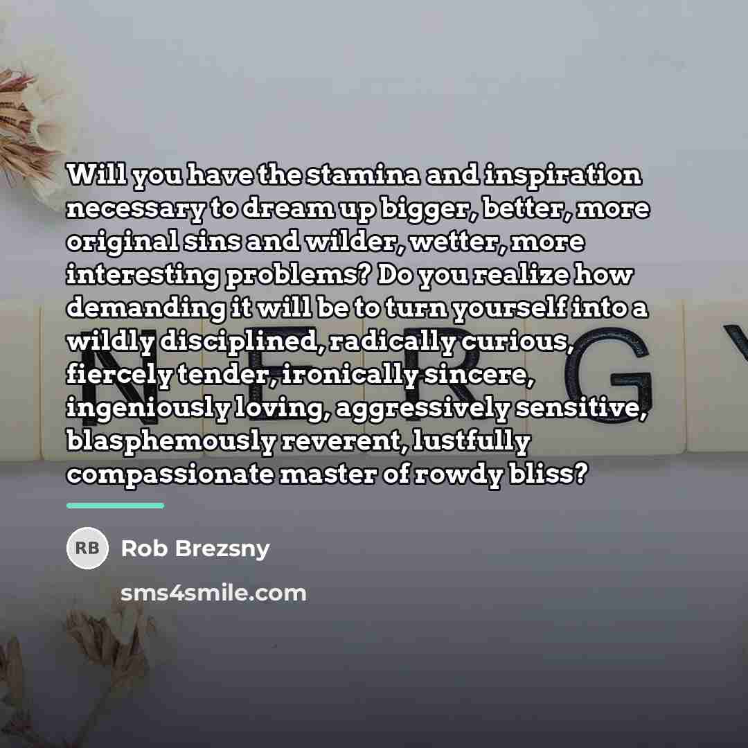 “Will you have the stamina and inspiration necessary to dream…” quote by Rob Brezsny