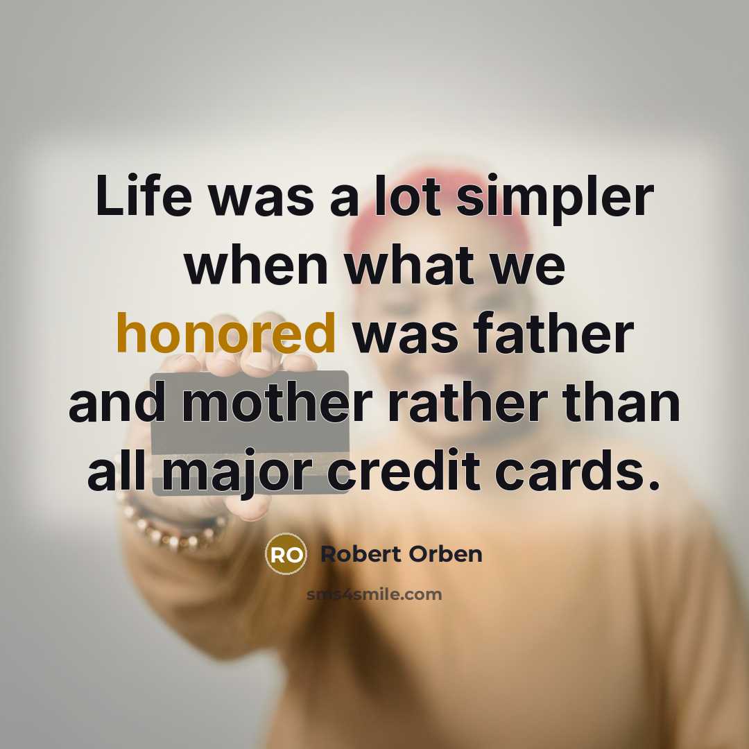 “Life was a lot simpler when what we honored was…” quote by Robert Orben