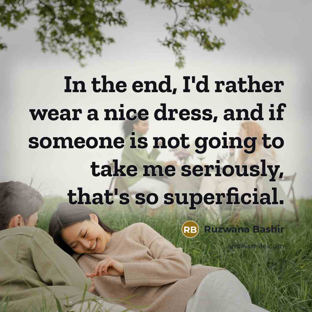 “In the end, I'd rather wear a nice dress, and…” quote by Ruzwana Bashir