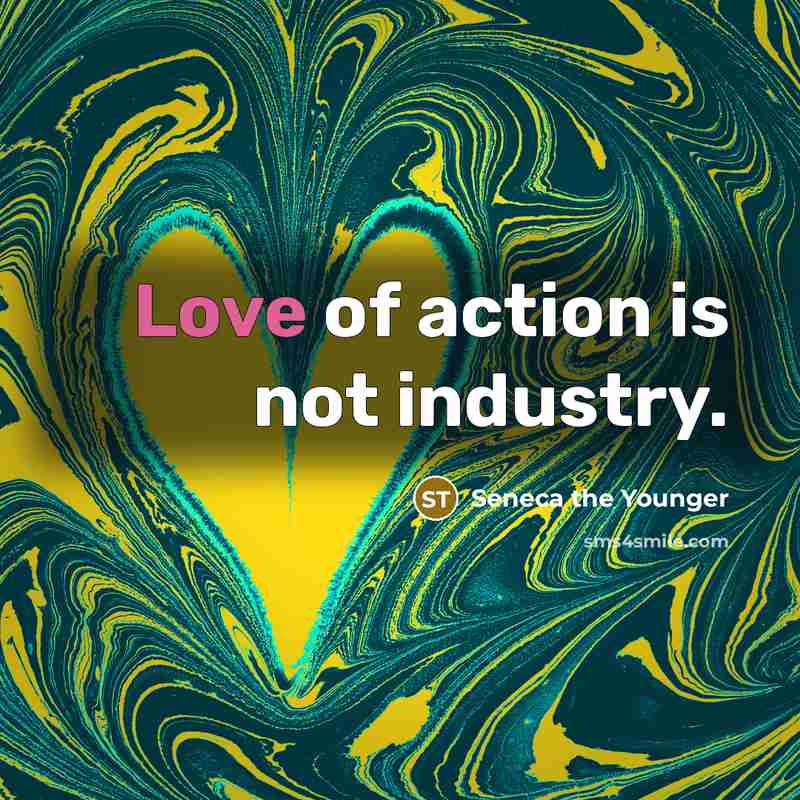 “Love of action is not industry.…” quote by Seneca the Younger