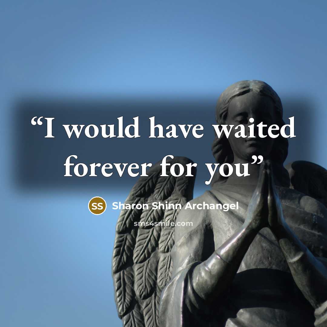 “I would have waited forever for you” quote by Sharon Shinn Archangel