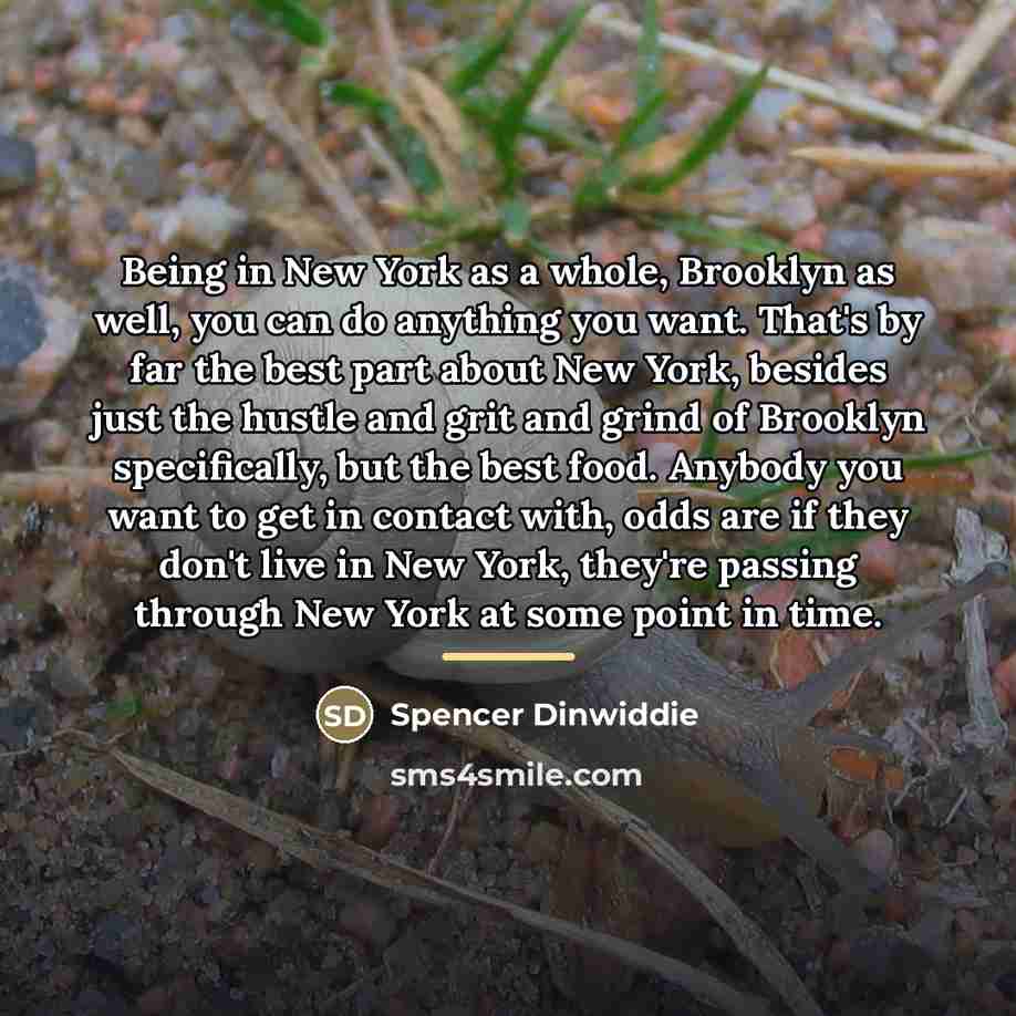 “Being in New York as a whole, Brooklyn as well,…” quote by Spencer Dinwiddie
