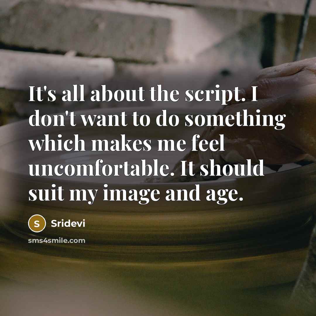 “It's all about the script. I don't want to do…” quote by Sridevi