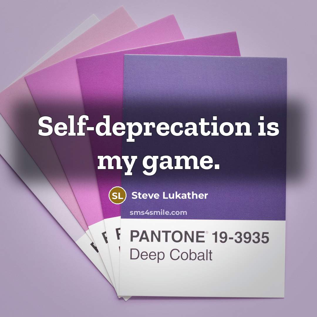 “Self-deprecation is my game.” quote by Steve Lukather