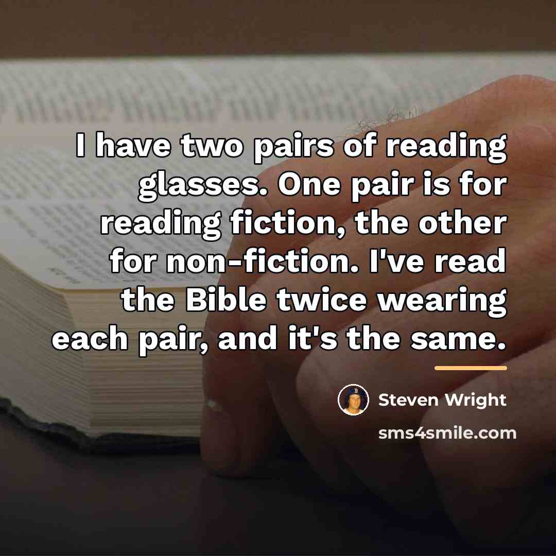 “I have two pairs of reading glasses. One pair is…” quote by Steven Wright