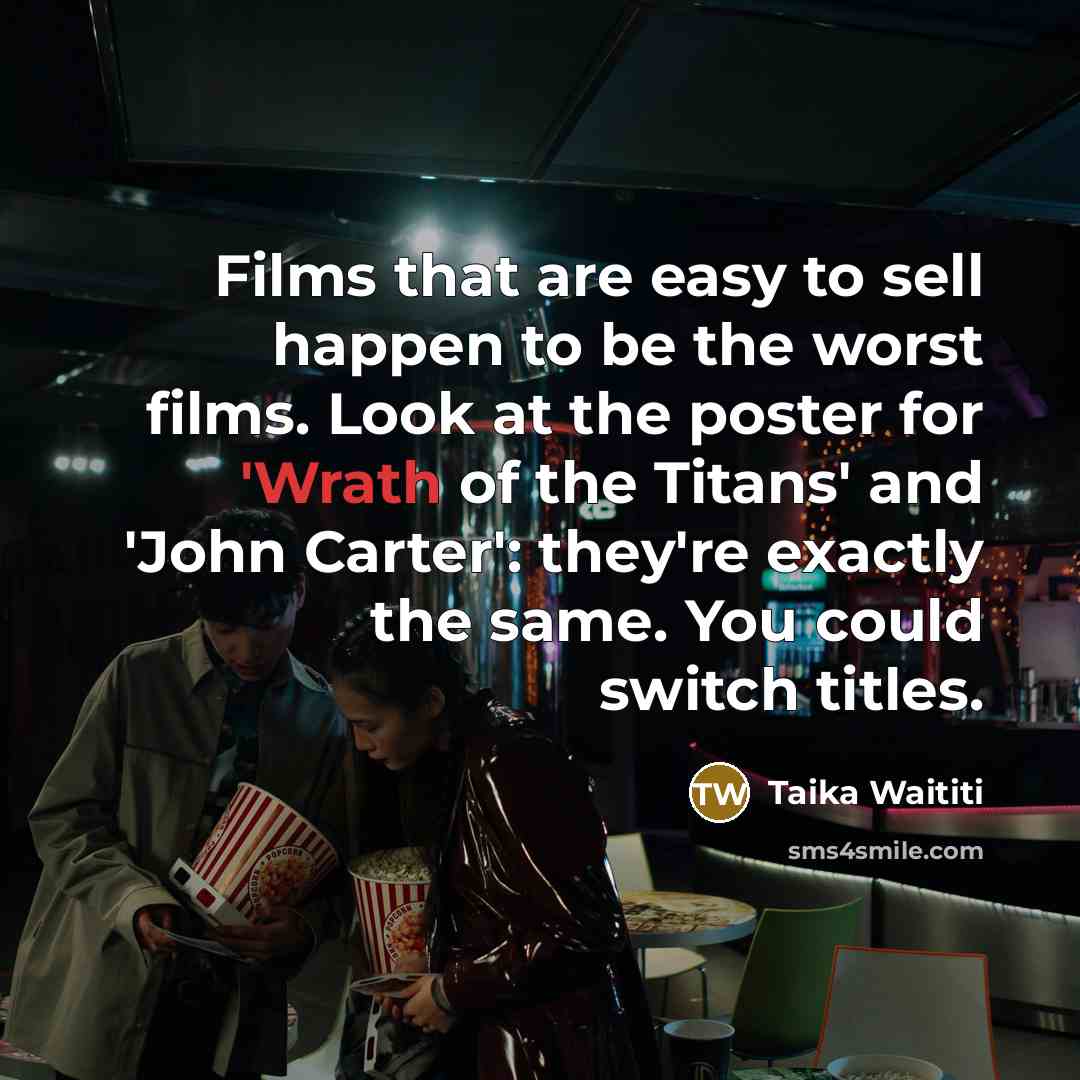 “Films that are easy to sell happen to be the…” quote by Taika Waititi