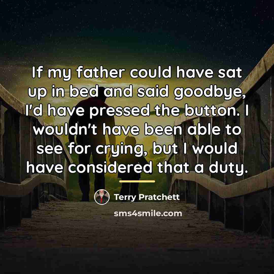 “If my father could have sat up in bed and…” quote by Terry Pratchett
