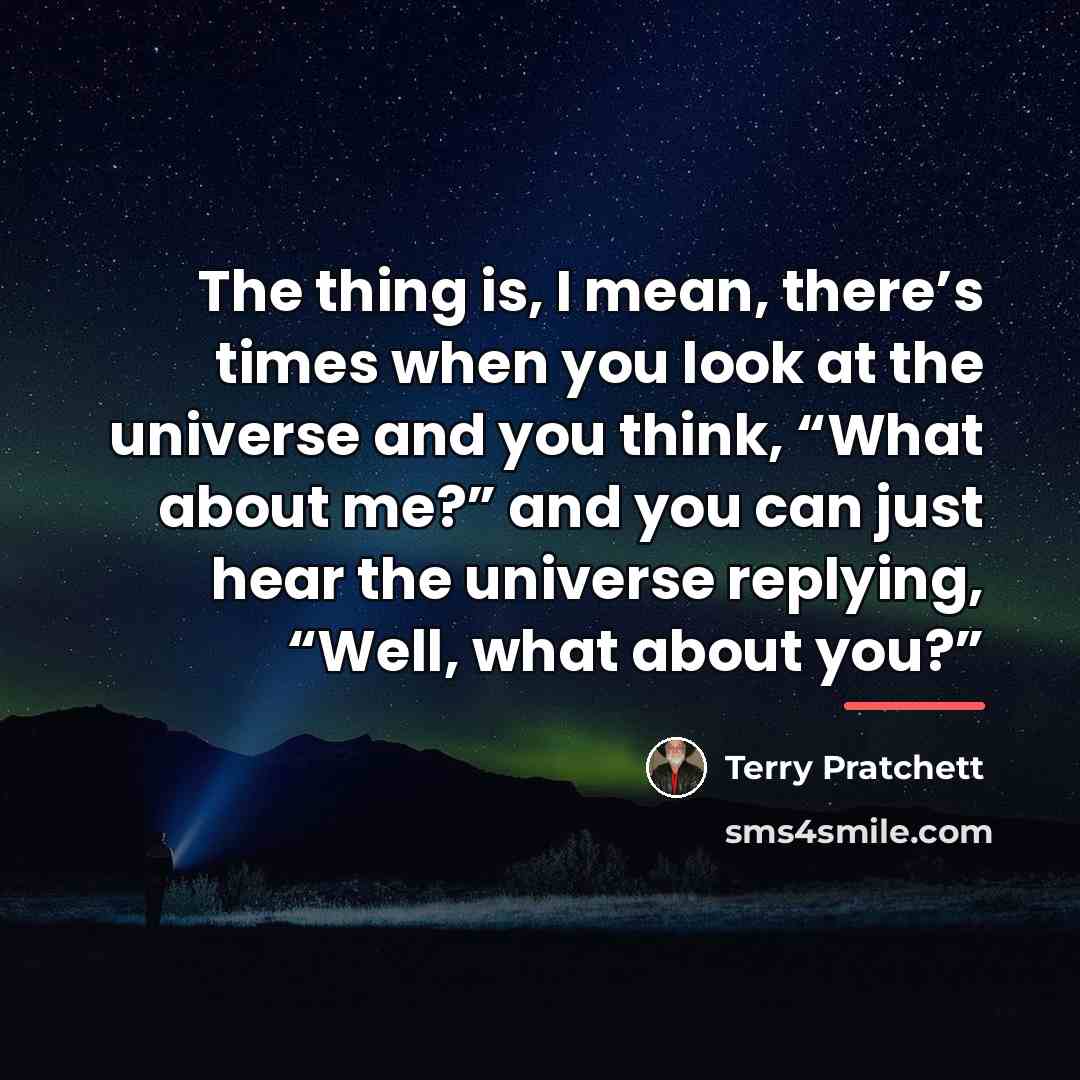 “The thing is, I mean, there’s times when you look…” quote by Terry Pratchett