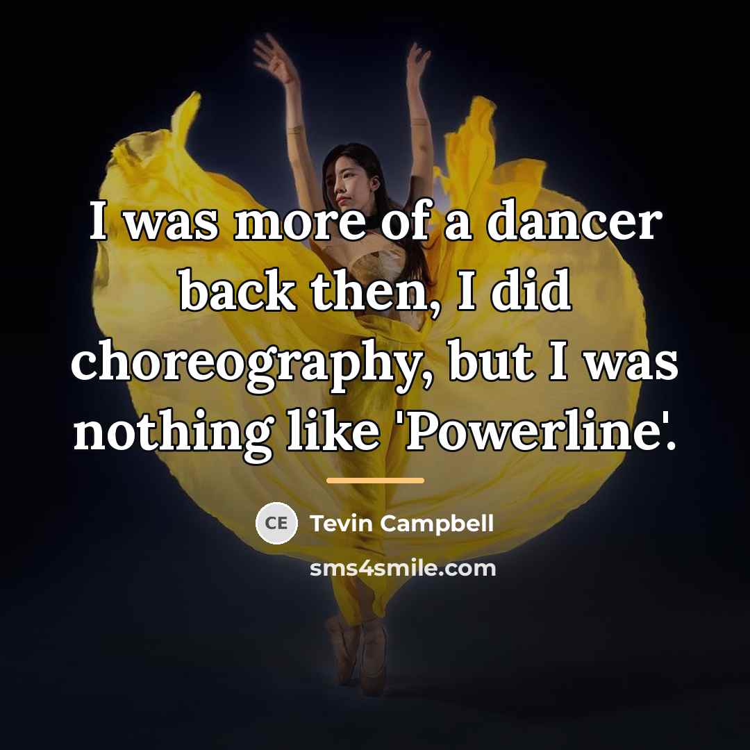 “I was more of a dancer back then, I did…” quote by Tevin Campbell
