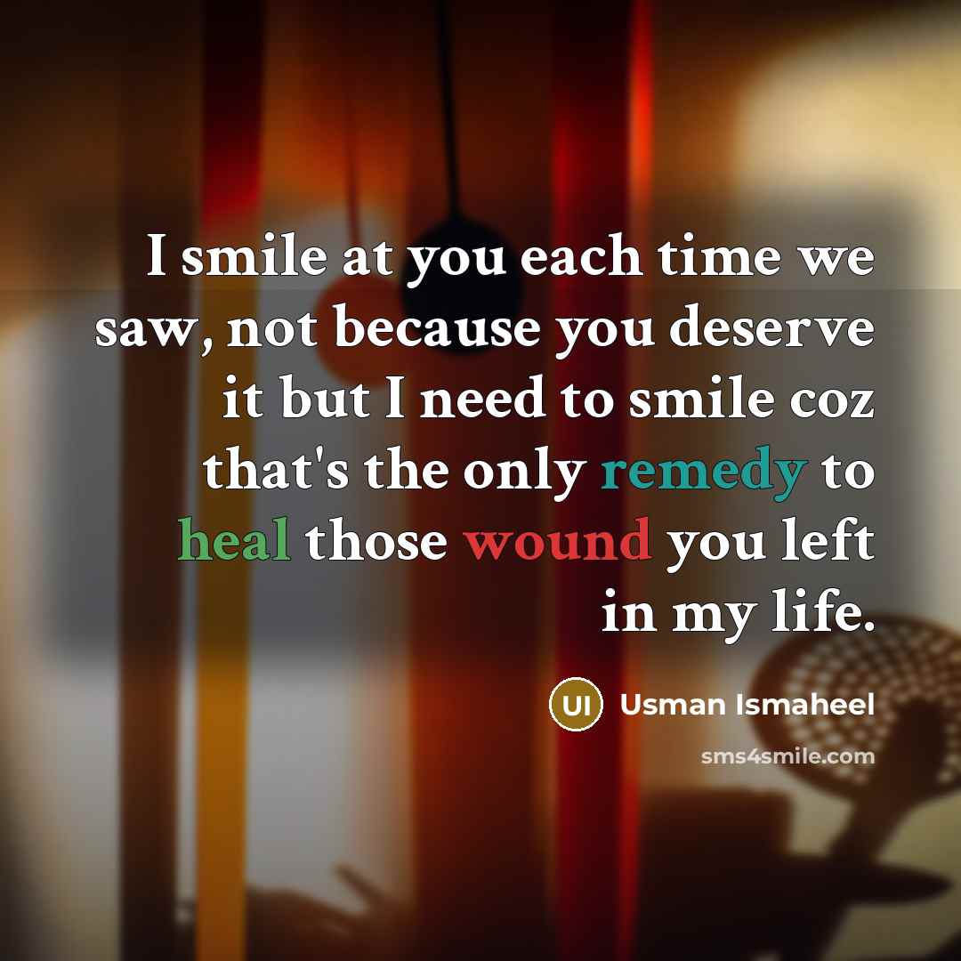 “I smile at you each time we saw, not because…” quote by Usman Ismaheel