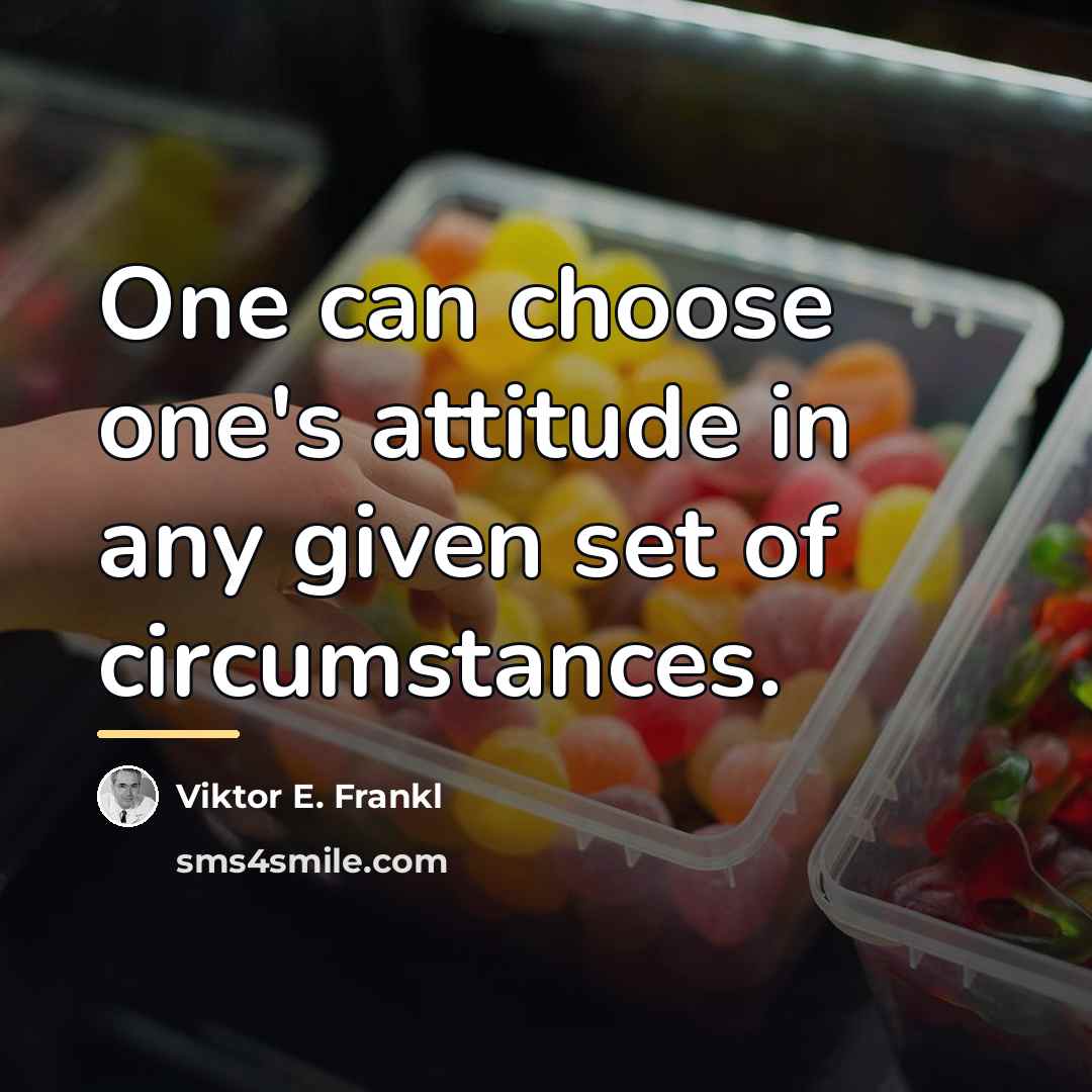 “One can choose one's attitude in any given set of…” quote by Viktor E. Frankl