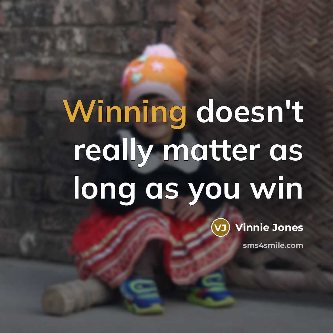 “Winning doesn't really matter as long as you win…” quote by Vinnie Jones