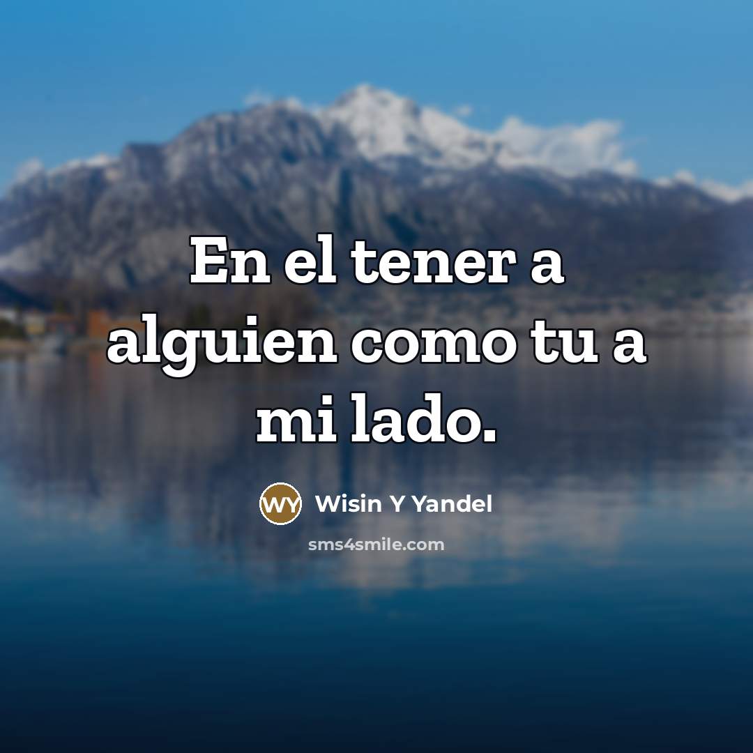 “En el tener a alguien como tu a mi lado.…” quote by Wisin Y Yandel