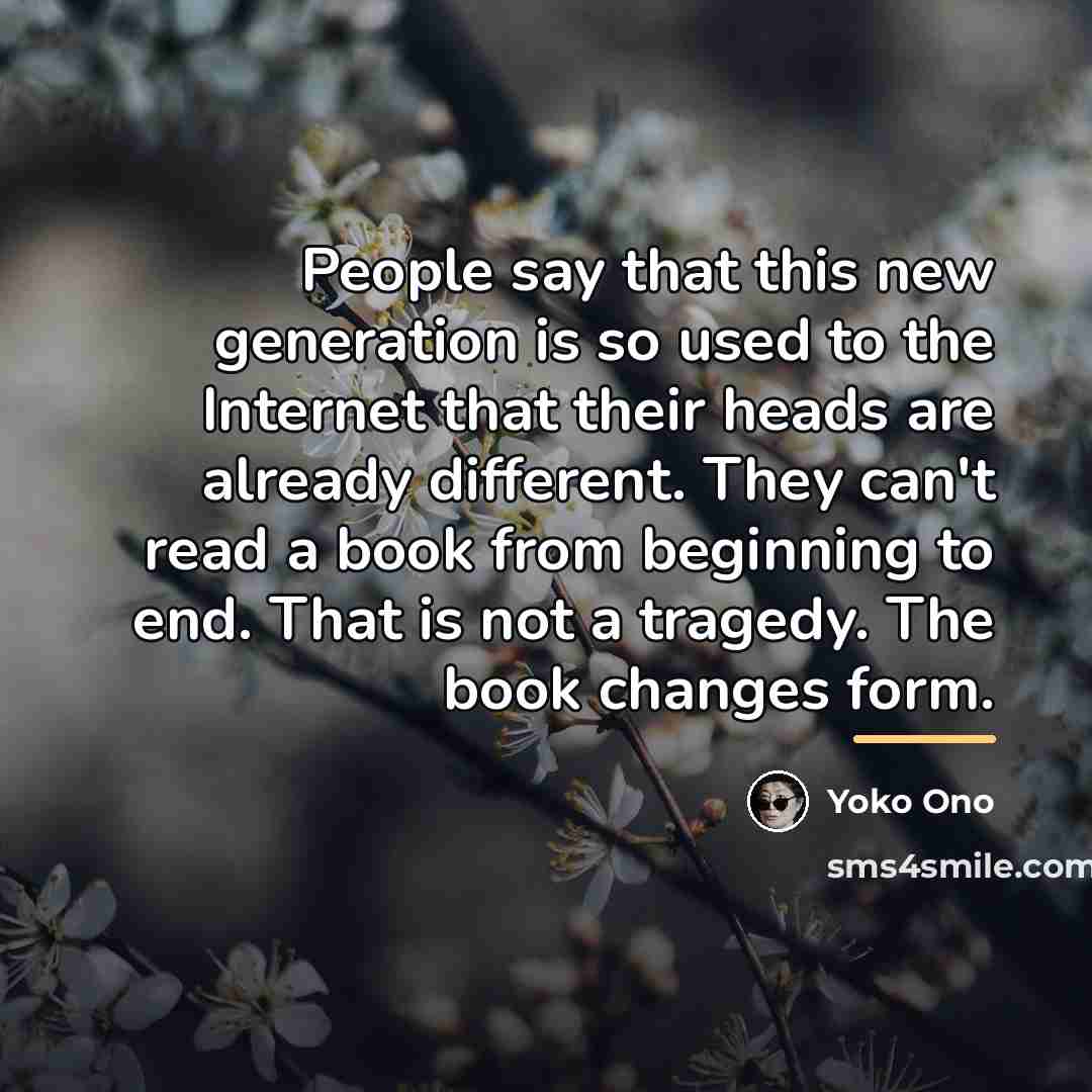 “People say that this new generation is so used to…” quote by Yoko Ono