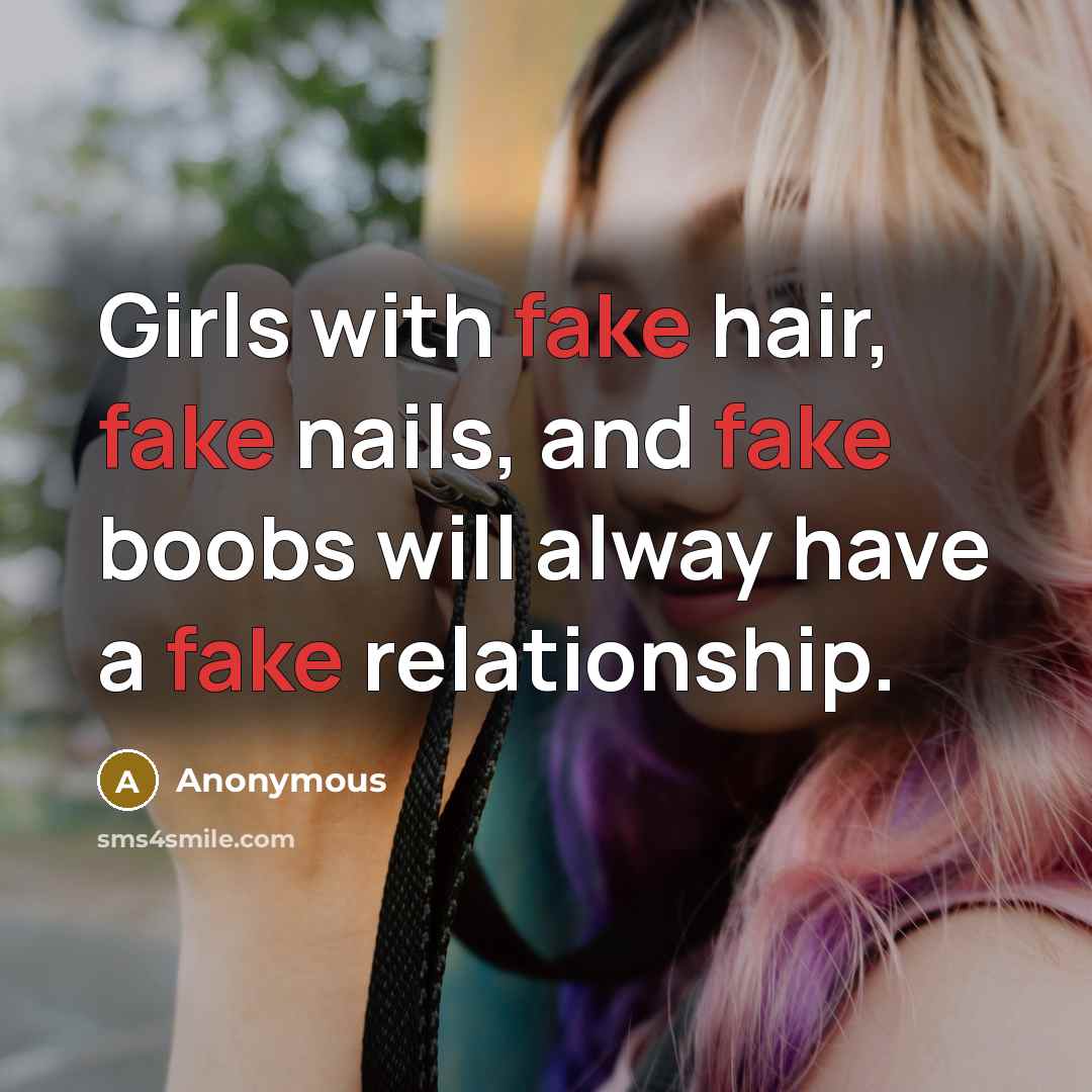 “Girls with fake hair, fake nails, and fake boobs will…” quote by Anonymous
