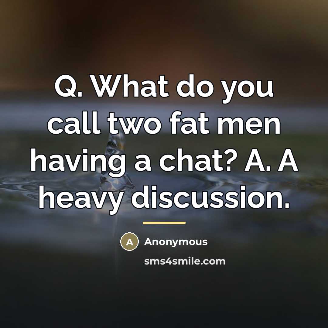 “Q. What do you call two fat men having a…” quote by Anonymous