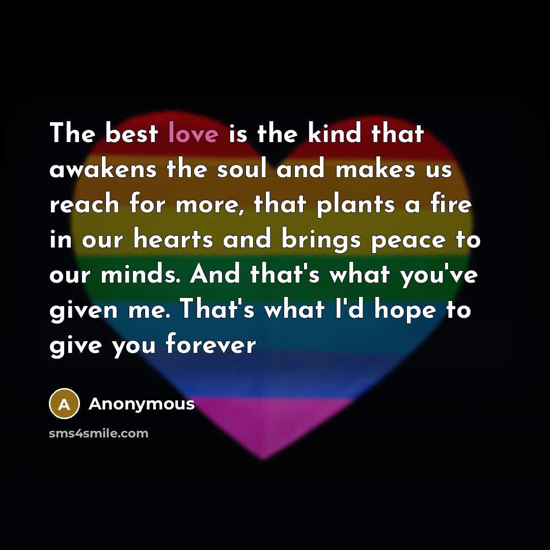“The best love is the kind that awakens the soul…” quote by Anonymous