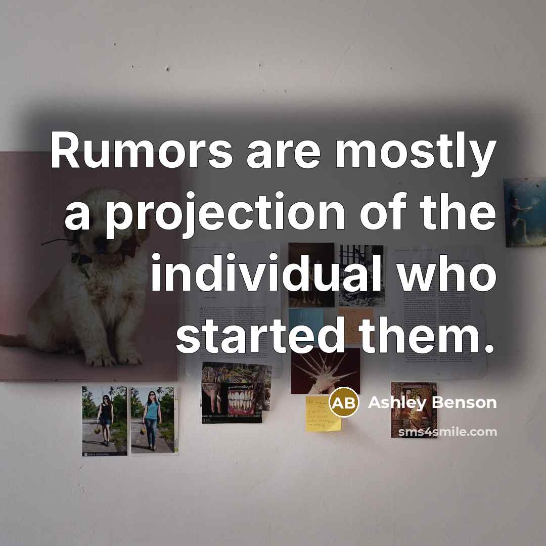 “Rumors are mostly a projection of the individual who started…” quote by Ashley Benson