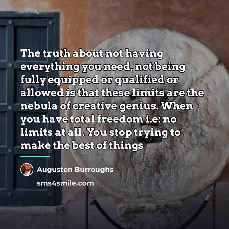 “The truth about not having everything you need, not being…” quote by Augusten Burroughs
