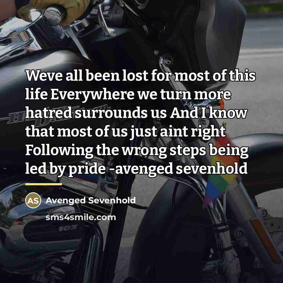 “Weve all been lost for most of this life Everywhere…” quote by Avenged Sevenhold