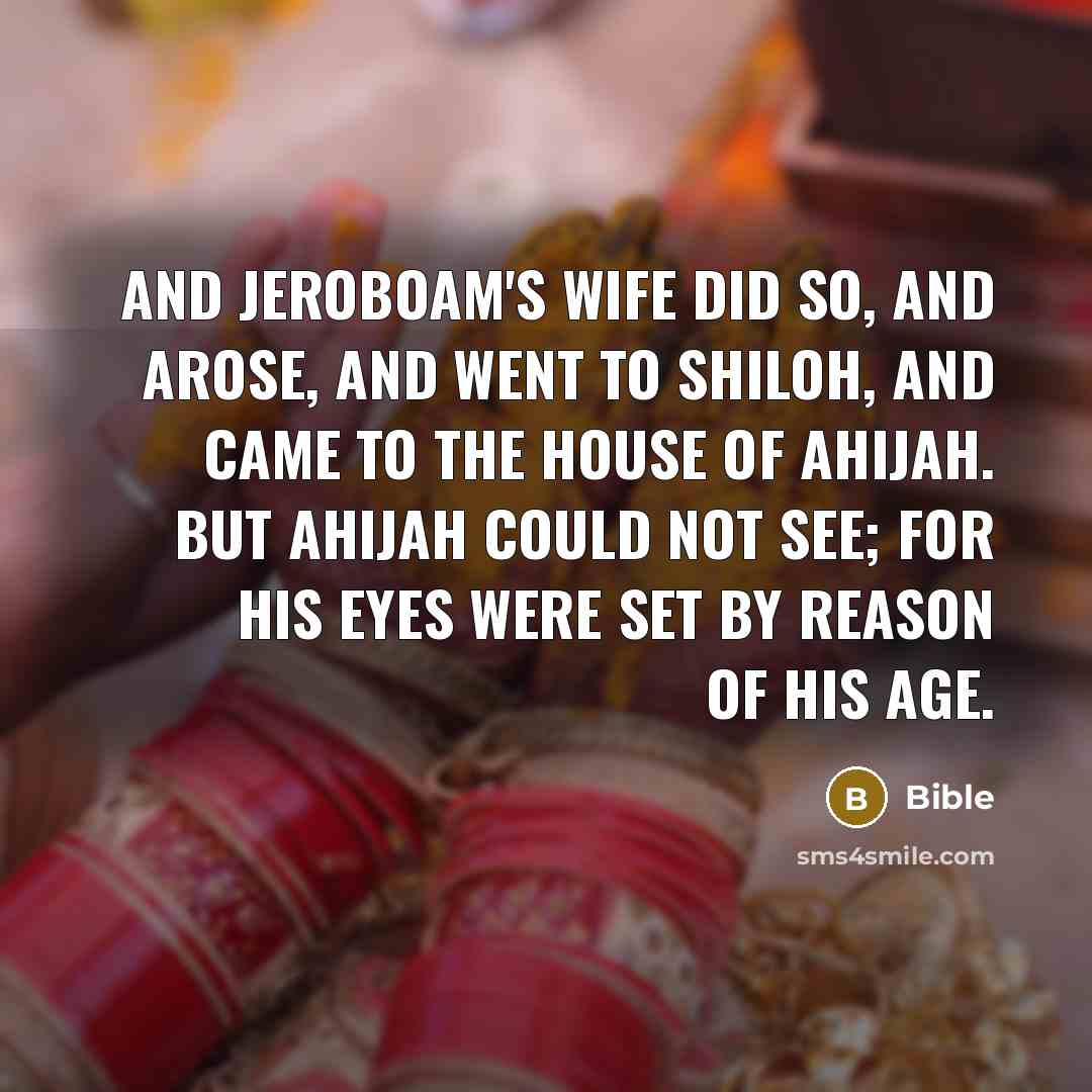 “And Jeroboam's wife did so, and arose, and went to…” quote by Bible