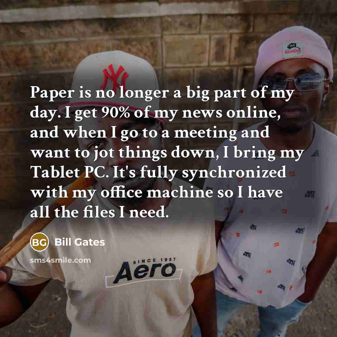 “Paper is no longer a big part of my day.…” quote by Bill Gates