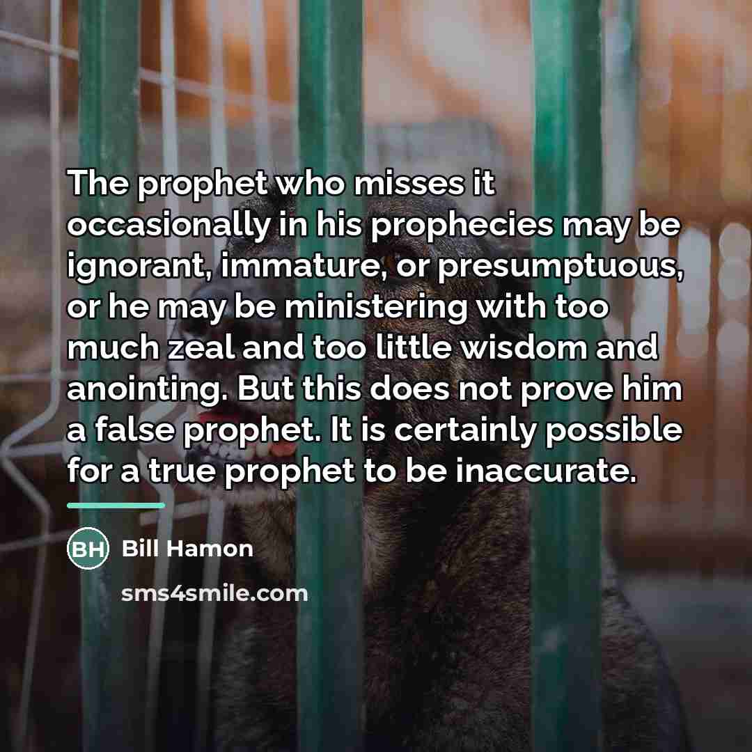 “The prophet who misses it occasionally in his prophecies may…” quote by Bill Hamon