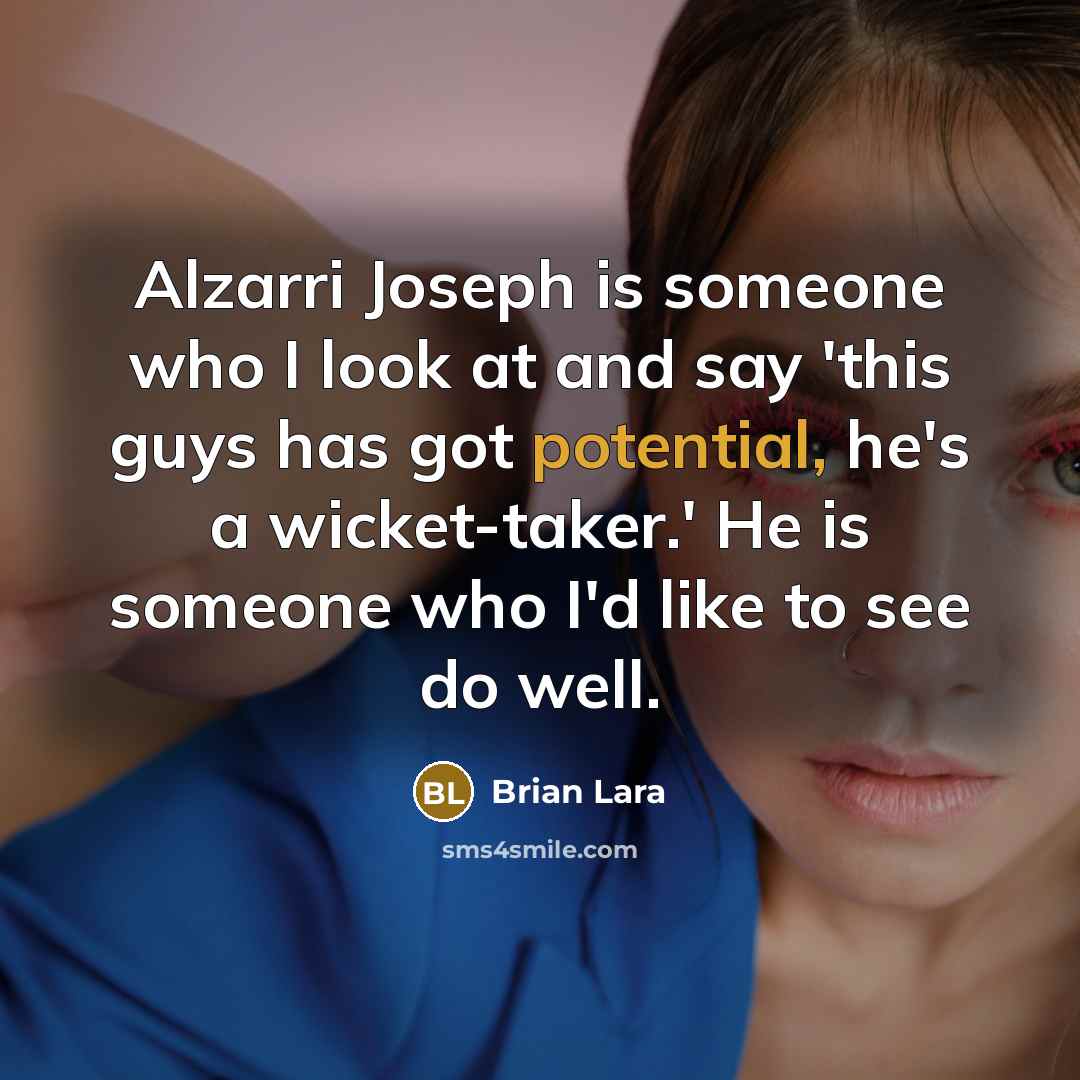 “Alzarri Joseph is someone who I look at and say…” quote by Brian Lara