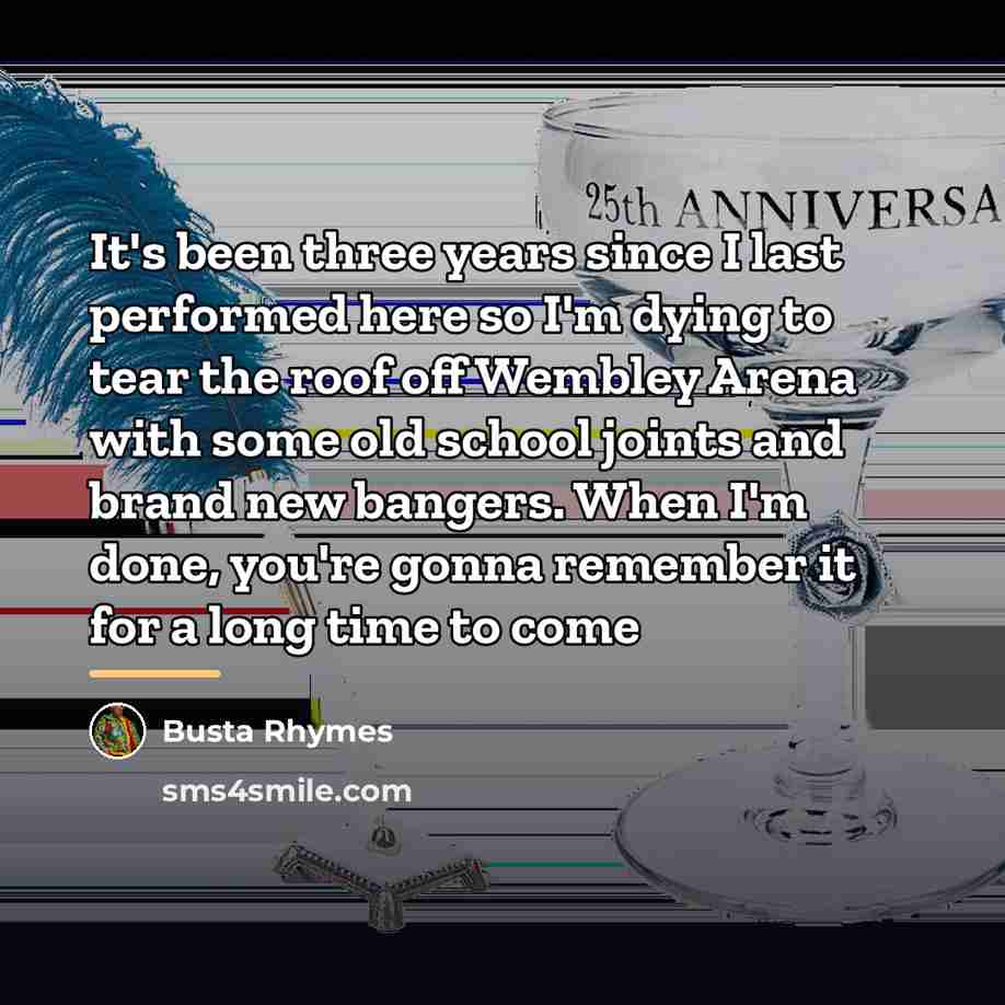 “It's been three years since I last performed here so…” quote by Busta Rhymes