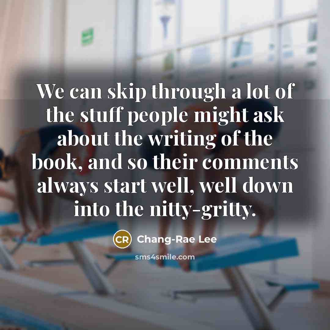 “We can skip through a lot of the stuff people…” quote by Chang-Rae Lee