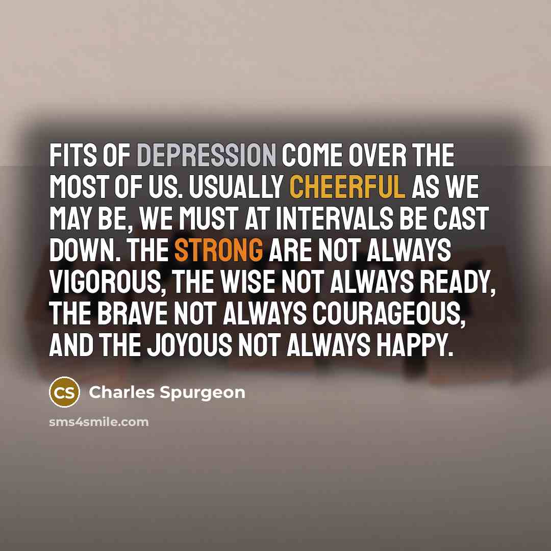 “Fits of depression come over the most of us. Usually…” quote by Charles Spurgeon
