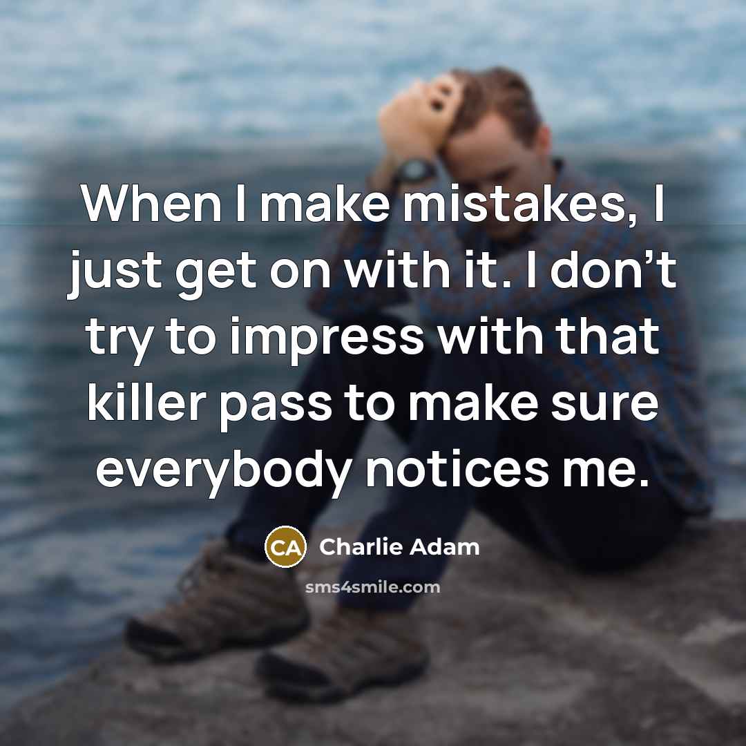 “When I make mistakes, I just get on with it.…” quote by Charlie Adam