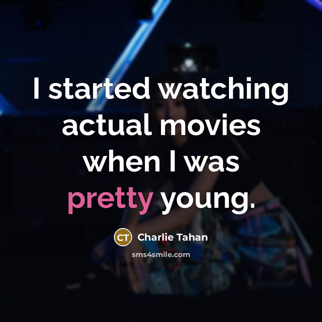 “I started watching actual movies when I was pretty young.…” quote by Charlie Tahan