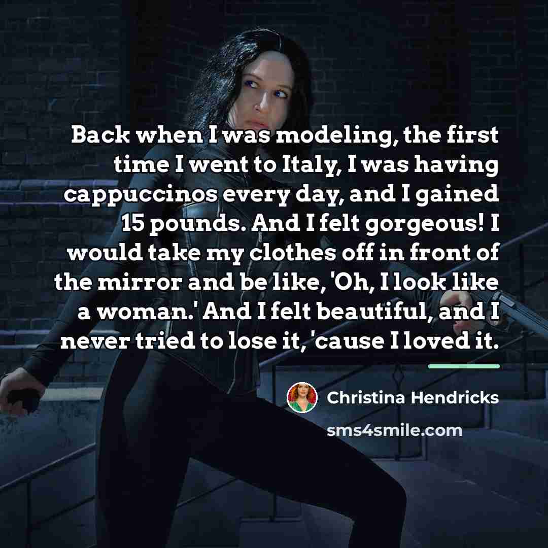 “Back when I was modeling, the first time I went…” quote by Christina Hendricks