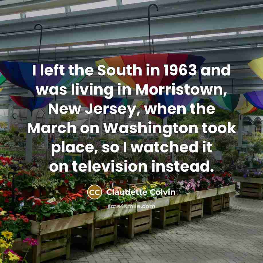 “I left the South in 1963 and was living in…” quote by Claudette Colvin